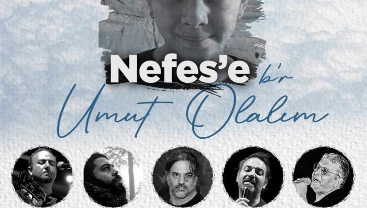 “Nefes’e Bir Umut Olalım” konseri düzenleniyor