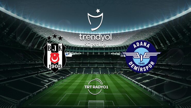 Beşiktaş Adana Demirspor’u ağırlıyor – Son Dakika Haberleri