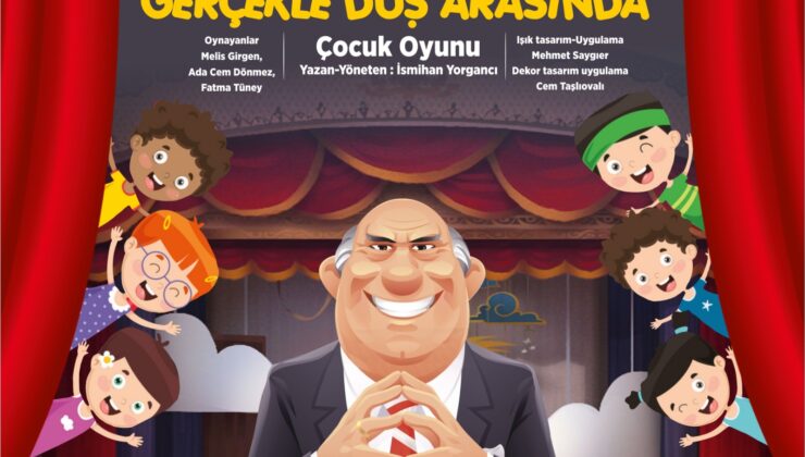 “Gerçekle Düş Arasında” adlı oyun 3, 10 ve 17 Şubat’ta çocuklarla buluşacak