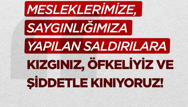 Tabipler ve eczacılardan ortak açıklama: Kızgınız, öfkeliyiz, şiddetle kınıyoruz