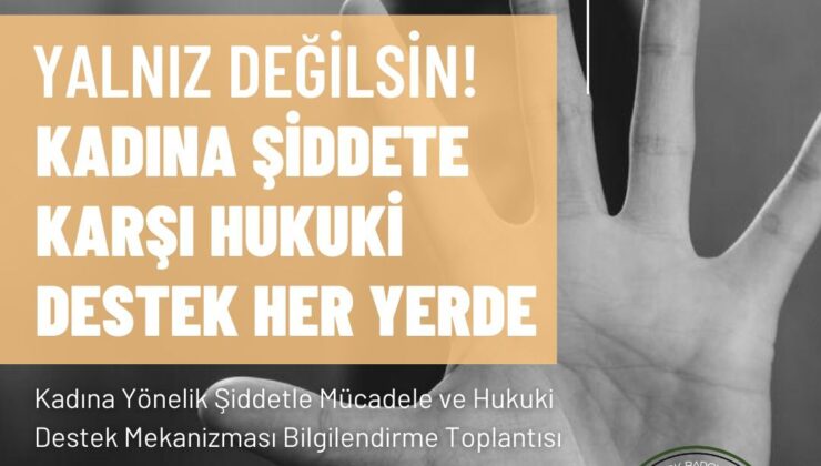 “Kadına Yönelik Şiddetle Mücadele ve Hukuki Destek Mekanizması Bilgilendirme” toplantıları yarın Tatlısu Belediyesi ile devam edecek