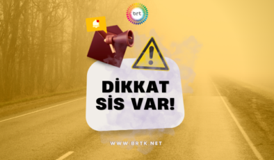 Dikkat! Sis  var!