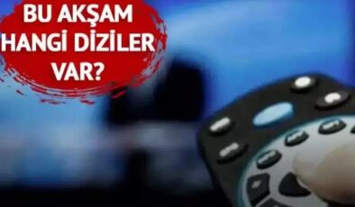 Hangi diziler saat kaçta başlıyor?