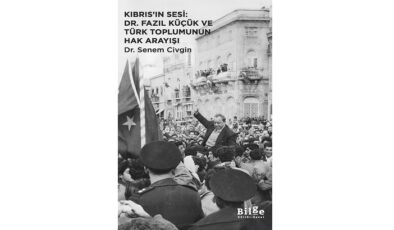 “Kıbrıs’ın Sesi: Dr. Fazıl Küçük ve Türk Toplumunun Hak Arayışı” kitabı yayımlandı